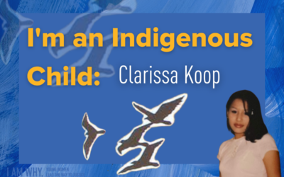 I’m An Indigenous Child: Clarissa Koop