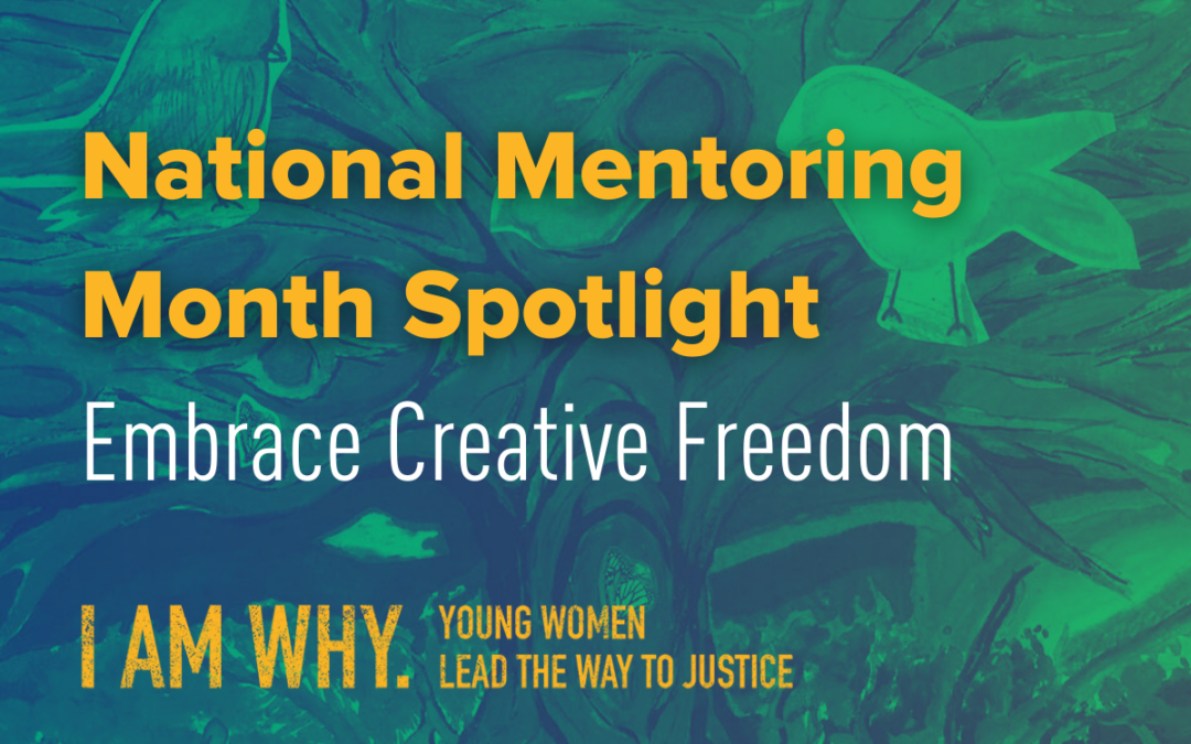 National Mentoring Month Spotlight- from the Embrace Creative Freedom Pod